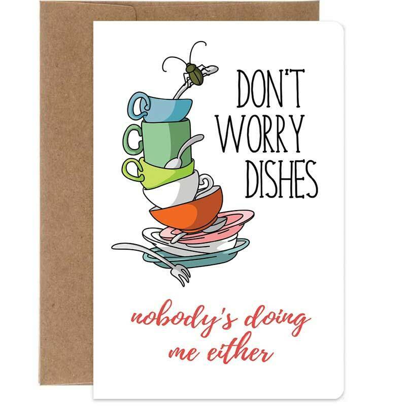 Don't Worry Dishes, Nobody's Doing Me Either Greeting Card - Tree Free Greetings