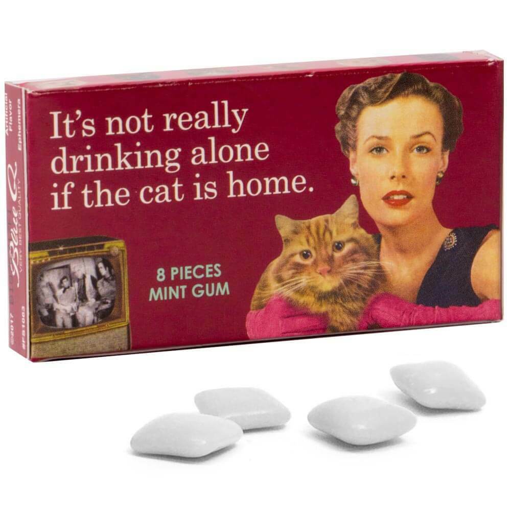 It's Not Really Drinking Alone If The Cat Is Home Gum - Blue Q