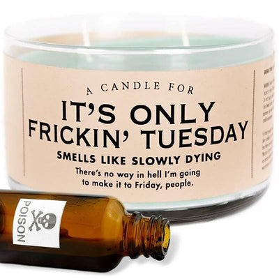 It's Only Frickin' Tuesday Candle - Whiskey River Soap Co.