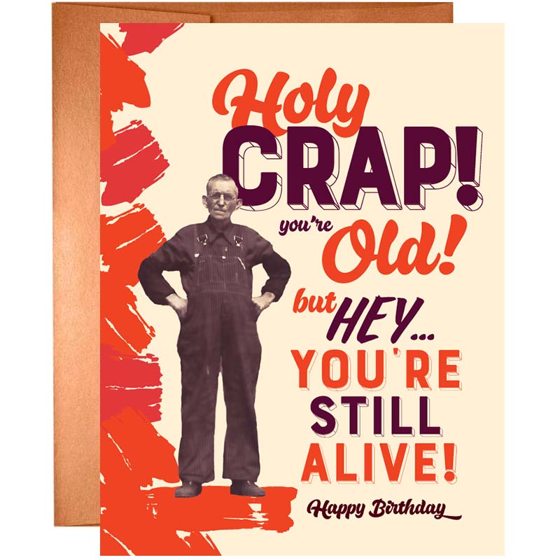 https://www.frivvy.com/cdn/shop/products/unique-gift-holy-crap-youre-old-but-hey-youre-still-alive-birthday-card-2.jpg?v=1698256649&width=1445