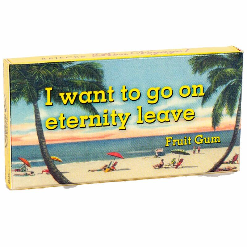 I Want To Go On Eternity Leave Gum - Unique Gift by Blue Q