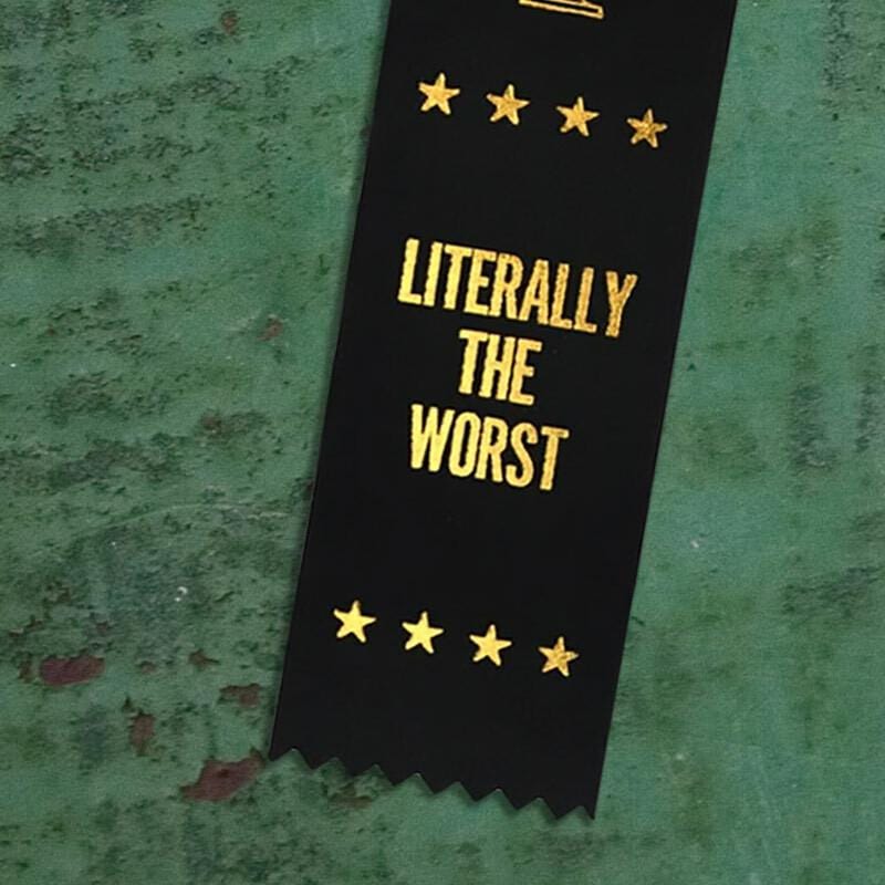 Literally The Worst Award Ribbon - Unique Gift by Boldfaced Goods