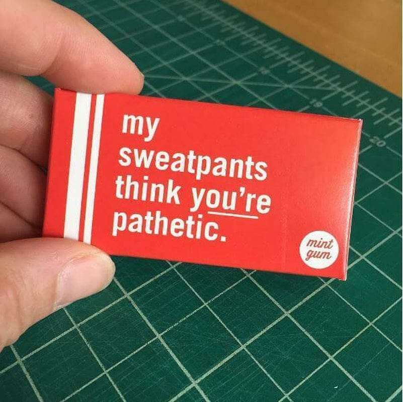 My Sweatpants Think You're Pathetic Gum - Unique Gift by Blue Q