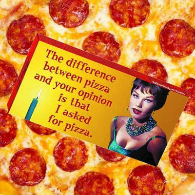 The Difference Between Pizza And Your Opinion Gum - Unique Gift by Blue Q